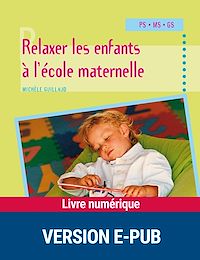Téléchargez le livre :  Relaxer les enfants à l'école maternelle EPUB