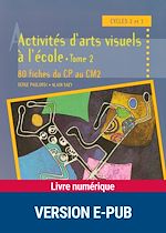 Télécharger le livre :  Activités d'arts visuels à l'école - Tome 2