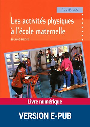 Téléchargez le livre :  Les activités physiques à l'école maternelle EPUB