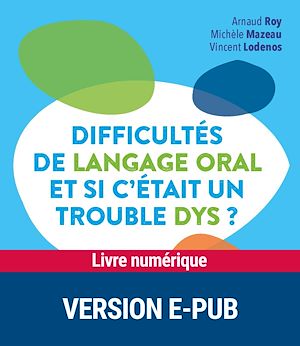 Téléchargez le livre :  Difficultés de langage oral et si c'était un trouble dys ?