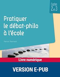 Téléchargez le livre :  Pratiquer le débat philo à l'école Cycles 2 et 3