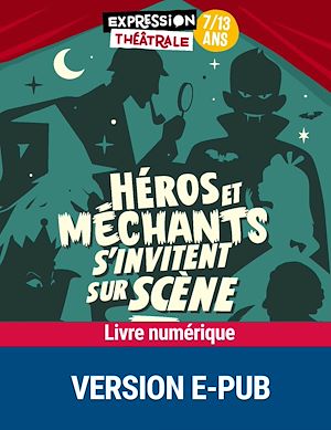 Téléchargez le livre :  Héros et méchants s'invitent sur scène -8-12 ans
