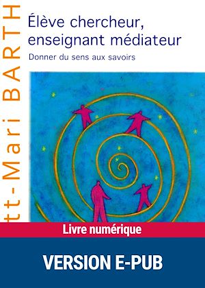 Téléchargez le livre :  Elève chercheur, enseignant médiateur