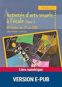 Téléchargez le livre :  Activités d'arts visuels à l'école - Tome 2