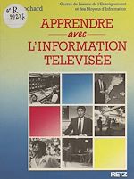 Télécharger le livre :  Apprendre avec l'information télévisée