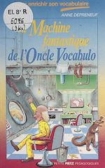 Télécharger le livre :  La machine fantastique de l'oncle Vocabulo