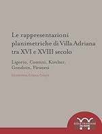 Télécharger le livre :  Le rappresentazioni planimetriche di Villa Adriana tra XVI e XVIII secolo