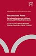 Télécharger le livre :  Reconstruire Rome : la restauration comme politique urbaine, de l'Antiquité à nos jours
