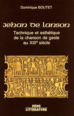 Télécharger le livre :  Jehan de Lanson - Technique et esthétique de la chanson de geste au XIII<sup>e</sup> siècle