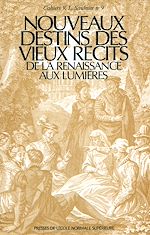 Download this eBook Nouveaux destins des vieux récits de la Renaissance aux Lumières 
