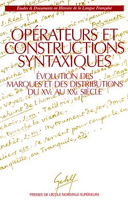 Télécharger le livre :  Opérateurs et constructions syntaxiques - Évolution des marques et des distributions du XV<sup>e</sup> au XX<sup>e</sup>  siècle
