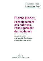 Télécharger le livre :  Pierre Hadot, l'enseignement des antiques, l'enseignement des modernes