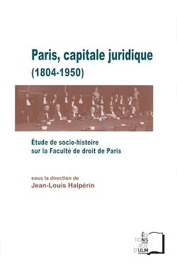 Télécharger le livre :  Paris, capitale juridique (1804-1950)