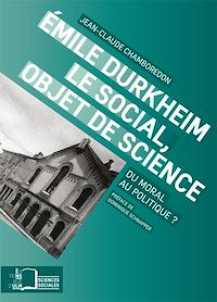 Télécharger le livre :  Emile Durkheim. Le social, objet de science