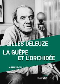 Télécharger le livre :  Gilles Deleuze, La guêpe et l'orchidée