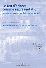 Télécharger le livre :  Le jeu d'échecs comme représentation : univers clos ou reflet du monde ?