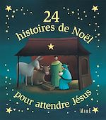 Télécharger le livre :  24 histoires de Noël pour attendre Jésus