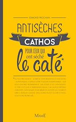 Télécharger le livre :  Antisèches cathos pour ceux qui ont séché le caté