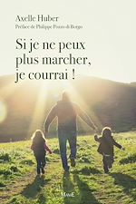 Télécharger le livre :  Si je ne peux plus marcher, je courrai !