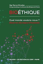Télécharger le livre :  Bioéthique - Quel monde voulons-nous ?