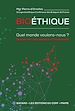 Télécharger le livre :  Bioéthique - Quel monde voulons-nous ?