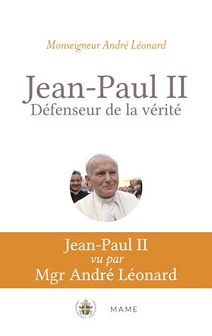 Téléchargez le livre :  Jean-Paul II, défenseur de la vérité. Pour mieux comprendre Veritatis Splendor