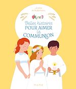 Télécharger le livre :  Belles histoires pour aimer la communion