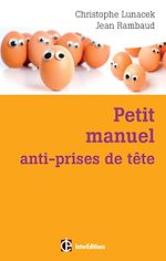 Télécharger le livre :  Petit manuel anti-prises de tête
