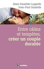 Télécharger le livre :  Entre câlins et tempêtes, créer un couple durable - 2e éd.