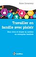 Télécharger le livre :  Travailler en famille avec plaisir