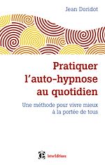 Télécharger le livre :  Pratiquer l'auto-hypnose au quotidien - 2e éd.