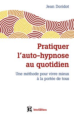 Télécharger le livre :  Pratiquer l'auto-hypnose au quotidien - 2e éd.