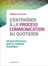 Télécharger le livre : S'entraîner à la Process Communication au quotidien - 3e éd. - 30 jours d'exercices...