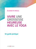 Télécharger le livre :  Vivre une grossesse heureuse avec le yoga
