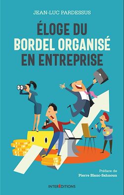 Télécharger le livre :  Eloge du bordel  organisé en entreprise