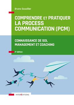 Télécharger le livre :  Comprendre et pratiquer la Process Communication (PCM)