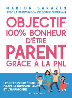 Télécharger le livre :  Objectif 100% bonheur d'être parent grâce à la PNL