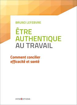 Télécharger le livre :  Etre authentique au travail