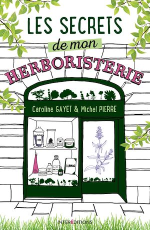 Téléchargez le livre :  Les secrets de mon herboristerie