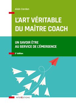 Télécharger le livre :  L'art véritable du maître coach - 2e éd.