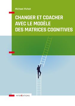 Télécharger le livre :  Changer et coacher avec le modèle des matrices cognitives