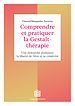 Télécharger le livre :  Comprendre et pratiquer la Gestalt-thérapie - 3e éd.