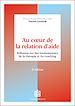 Télécharger le livre :  Au coeur de la relation d'aide - 2e éd.