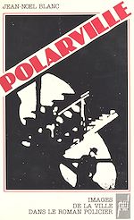 Télécharger le livre :  Polarville : Images de la ville dans le roman policier