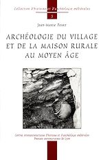 Télécharger le livre :  Archéologie du village et de la maison rurale au Moyen Âge