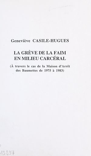 Téléchargez le livre :  La grève de la faim en milieu carcéral : à travers le cas de la maison d'arrêt des Baumettes de 1975 à 1983