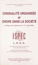Télécharger le livre :  Criminalité organisée et ordre dans la société : Colloque, Aix-en-Provence, 5, 6 et 7 juin 1996