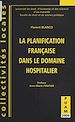 Télécharger le livre :  La planification française dans le domaine hospitalier