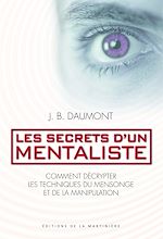 Télécharger le livre :  Les secrets d'un mentaliste. Comment décrypter les techniques du mensonge et de la manipulation