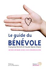 Télécharger le livre :  Le Guide du Bénévole. Une heure, une semaine, un mois, un an à consacrer aux autres